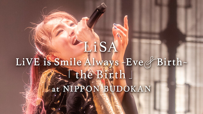 Is 'LiSA LiVE is Smile Always, Eve&Birth: The Birth at Nippon